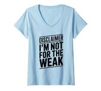 Donna Disclaimer I'm Not for The Weak Motivational Citazione Maglietta con Collo a V