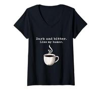 Donna Divertente Amante del caffè Nero Scuro e Amaro Proprio Come Il Mio Umorismo Maglietta con Collo a V
