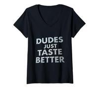 Donna Divertente Dude Sayings Dudes Just Taste Better Maglietta con Collo a V