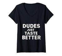 Donna Divertente Dude Sayings Dudes Just Taste Better Maglietta con Collo a V
