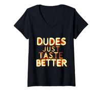 Donna Divertente Dude Sayings Dudes Just Taste Better Maglietta con Collo a V