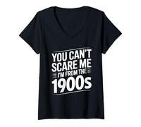 Donna Divertente You Can't Scare Me I'm from The 1900s Umorismo Maglietta con Collo a V