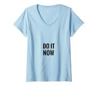 Donna Do It Now Jetzt Machen Procrastination Spruch Saggezza Maglietta con Collo a V