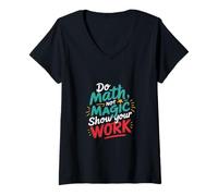 Donna Do Math Not Magic Show Your Work Scuola per insegnanti ||- Maglietta con Collo a V
