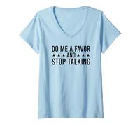 Donna Do Me A Favor And Stop Talking Maglietta con Collo a V