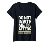 Donna Do Not Invite Me To Afters No Self Control Afterhour Party Maglietta con Collo a V