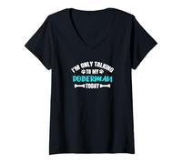 Donna Dobermans I'm Only Talking To My Doberman Today Dobermann Maglietta con Collo a V