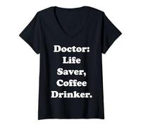 Donna Doctor: Life Saver, Coffee Drinker Funny Saying Maglietta con Collo a V