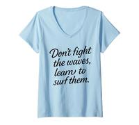 Donna Don’t Fight The Waves Learn to Surf Them Maglietta con Collo a V