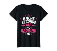 Donna Donna Anche Secondo Me Ho Ragione Io Maglietta con Stampa Grafica Economica