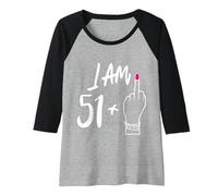 Donna Donne Bday I Am 51 Plus 1 dito medio per 52° compleanno Maglia con Maniche Raglan