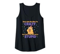 Donna Don't Ask Me Why I'm Crazy Funny Sarcasm Sarcastico Citazione Canotta