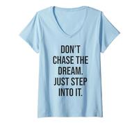 Donna Don't Chase Dream Step Int It Gym Hustle Success Motivation Maglietta con Collo a V