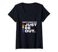 Donna Don't Come out Just Be out - Motivational Pride LGB Citazione Maglietta con Collo a V