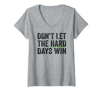 Donna Don't Let The Hard Days Win Inspirational Motivational Quote Maglietta con Collo a V