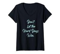 Donna Don't Let The Hard Days Win - Women’s Inspirational Reminder Maglietta con Collo a V