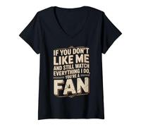 Donna Don't Like Me But Watch Everything I Do Fan Maglietta con Collo a V