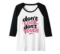 Donna Don't Look, Don't Touch - Married in a Relationship Women's Maglia con Maniche Raglan
