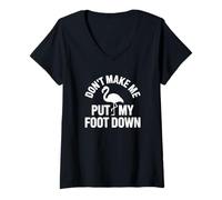 Donna Don't Make Me Put My Foot Down - Genitori Divertenti Maglietta con Collo a V