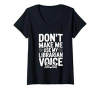 Donna Don't Make Me Use My Librarian Voice Citazione Divertente Maglietta con Collo a V