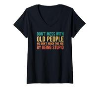 Donna Don't Mess with Old People We Didn't Reach This Age Maglietta con Collo a V