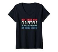 Donna Don't Mess with Old People We Didn't Reach This Age Maglietta con Collo a V