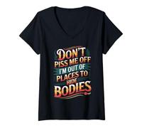 Donna Don't Piss Me Off I'm Out Of Places To Hide Bodies -------- Maglietta con Collo a V