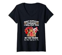 Donna Don't Ruffle My Feathers I Will Put You Chickens Funny Maglietta con Collo a V
