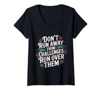 Donna Don't Run Away from Challenges Run Over Them - Maglietta con Collo a V