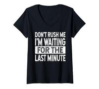 Donna Don't Rush Me I'm Waiting For The Last Minute Divertente Detto Maglietta con Collo a V
