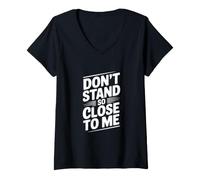 Donna Don't Stand So Close to Me Classica Citazione Divertente Maglietta con Collo a V