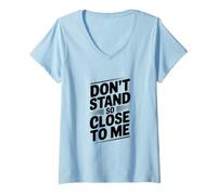 Donna Don't Stand So Close to Me Classica Citazione Divertente Maglietta con Collo a V