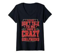 Donna Dont Talk to Me I Have A Crazy Girlfriend Funny Statement Maglietta con Collo a V