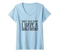 Donna Don't Talk To Me I Have A Girlfriend Maglietta con Collo a V