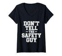 Donna Don't Tell The Safety Guy Ufficiale di scherzi edili - Maglietta con Collo a V