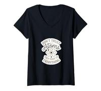 Donna Don't Trust Atoms They Make Up Everything Scienza |-- Maglietta con Collo a V