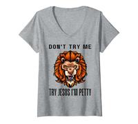Donna Don't Try Me Try Jesus I'm Petty Leo Zodiac Birthday Lion Maglietta con Collo a V