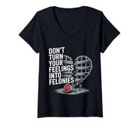 Donna Don't Turn Your Feelings Into Felonies - Maglietta con Collo a V