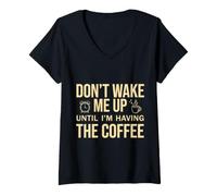 Donna Don't Wake Me Up Until I'm Having The Coffee Maglietta con Collo a V