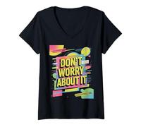 Donna Don't Worry About It - Funky Retro Color Splash Artwork Maglietta con Collo a V