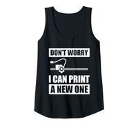 Donna Don't Worry i Can Print a New One 3D Printer Print 3D Canotta