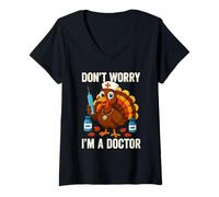 Donna Don't Worry I'm a Doctor Turkey Funny Thanksgiving Medical Maglietta con Collo a V