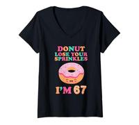 Donna Donut Lose Your Sprinkles 67° Compleanno 67 Anni B-Day Maglietta con Collo a V