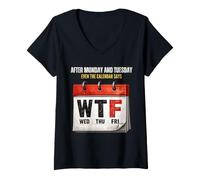 Donna Dopo lunedì e martedì Anche Il Calendario Dice WTF Workweek Maglietta con Collo a V