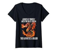 Donna Dragons Art Sii Sempre Te Stesso a Meno Che tu Non Possa Essere Un Drago Maglietta con Collo a V