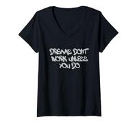 Donna Dreams Don’t Work Unless You Do Motivational Quote Design Maglietta con Collo a V