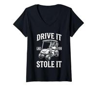 Donna Drive It Like You Stole It - Golfer Funny Golf Uomini Golf Maglietta con Collo a V
