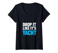 Donna Drop It Like It's Yacht Divertente Yacht Barca Nave Crociera Mare Maglietta con Collo a V