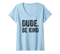 Donna Dude Be Kind Stop Bullismo Consapevolezza Unity Day Maglietta con Collo a V