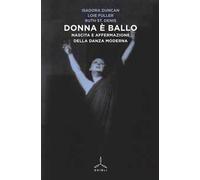 Donna è ballo. Nascita e affermazione della danza moderna